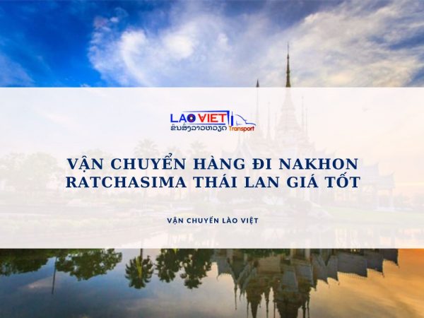 van-chuyen-hang-di-nakhon-ratchasima-thai-lan-gia-tot-vanchuyenlaoviet