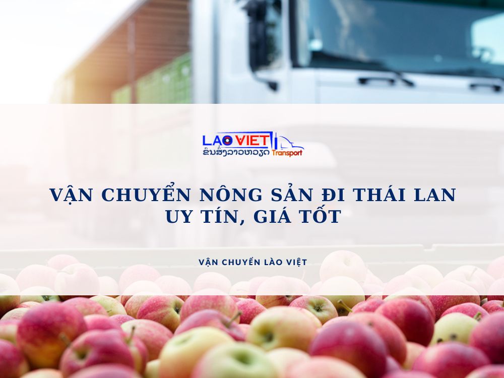 van-chuyen-nong-san-di-thai-lan-uy-tin-gia-tot-vanchuyenlaoviet