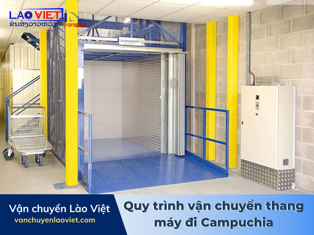 quy-trinh-van-chuyen-thang-may-di-campuchia-vanchuyenlaoviet