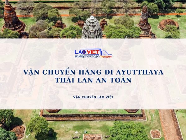 van-chuyen-hang-di-ayutthaya-thai-lan-an-toan-vanchuyenlaoviet