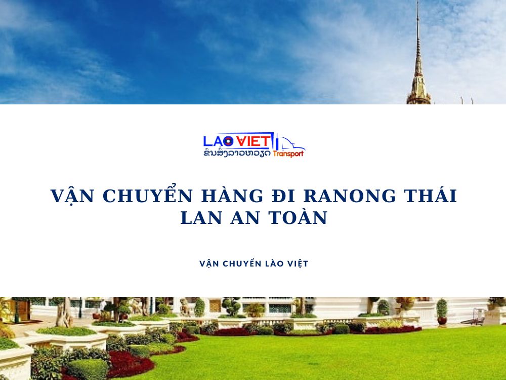 van-chuyen-hang-di-ranong-thai-lan-an-toan-vanchuyenlaoviet
