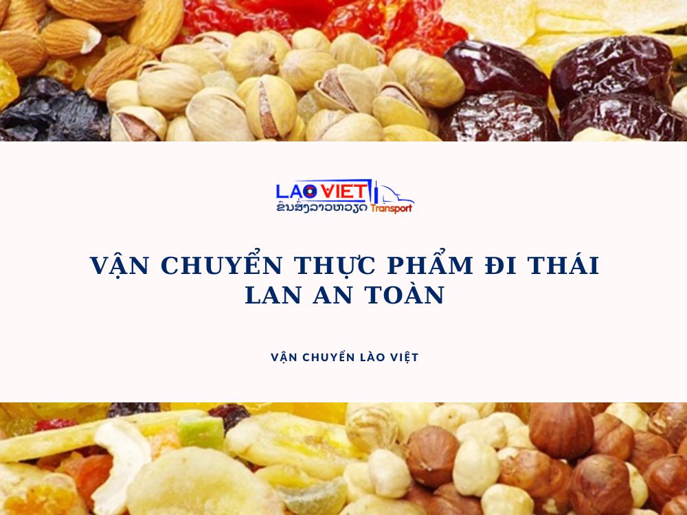 van-chuyen-thuc-pham-di-thai-lan-an-toan-vanchuyenlaoviet