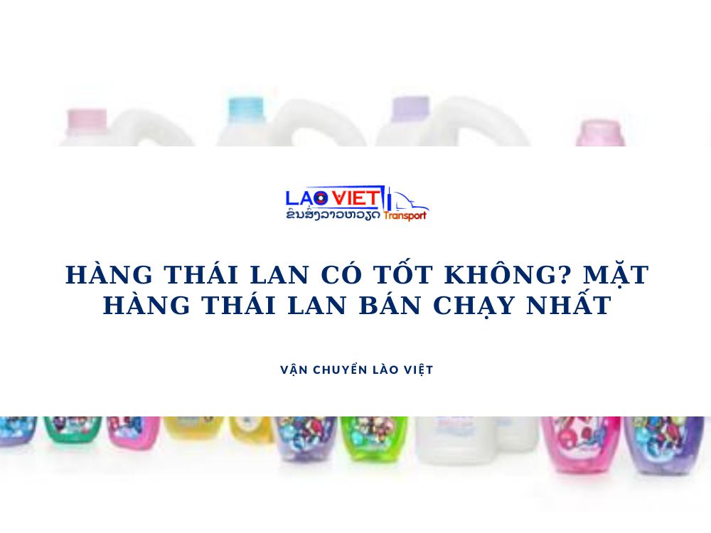 hang-thai-lan-co-tot-khong-vanchuyenlaoviet