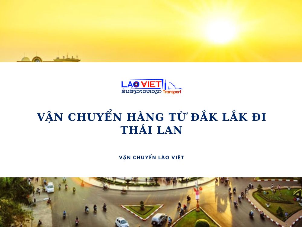 van-chuyen-hang-tu-dak-lak-di-thai-lan-vanchuyenlaoviet
