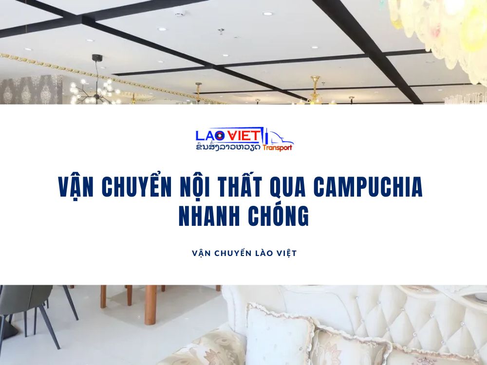 van-chuyen-noi-that-qua-campuchia-nhanh-chongvanchuyenlaoviet