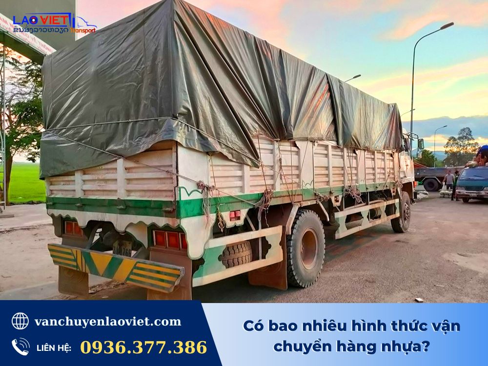 co-bao-nhieu-hinh-thuc-van-chuyen-hang-nhua-vanchuyenlaoviet