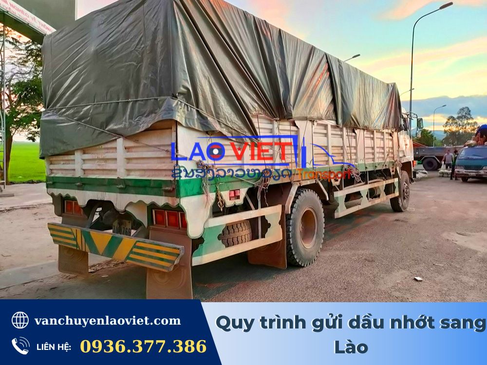 quy-trinh-gui-dau-nhot-sang-lao-vanchuyenlaoviet