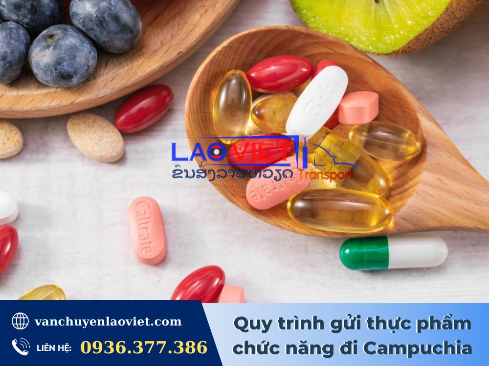 quy-trinh-gui-thuc-pham-chuc-nang-di-campuchia-vanchuyenlaoviet