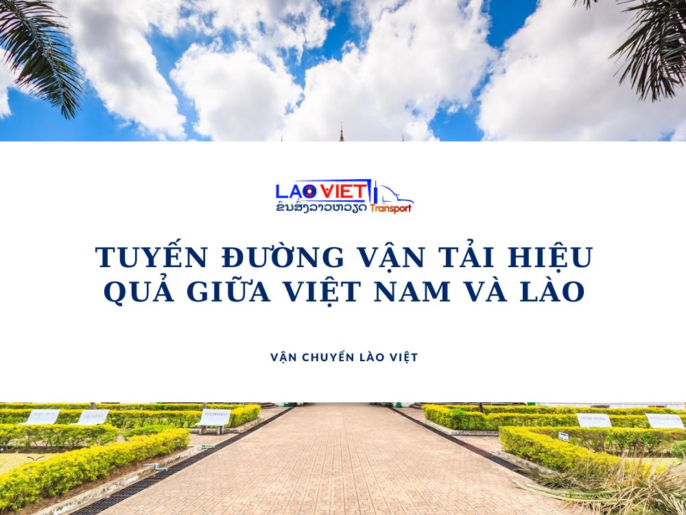 tuyen-duong-van-tai-hieu-qua-giua-viet-nam-va-lao-vanchuyenlaoviet