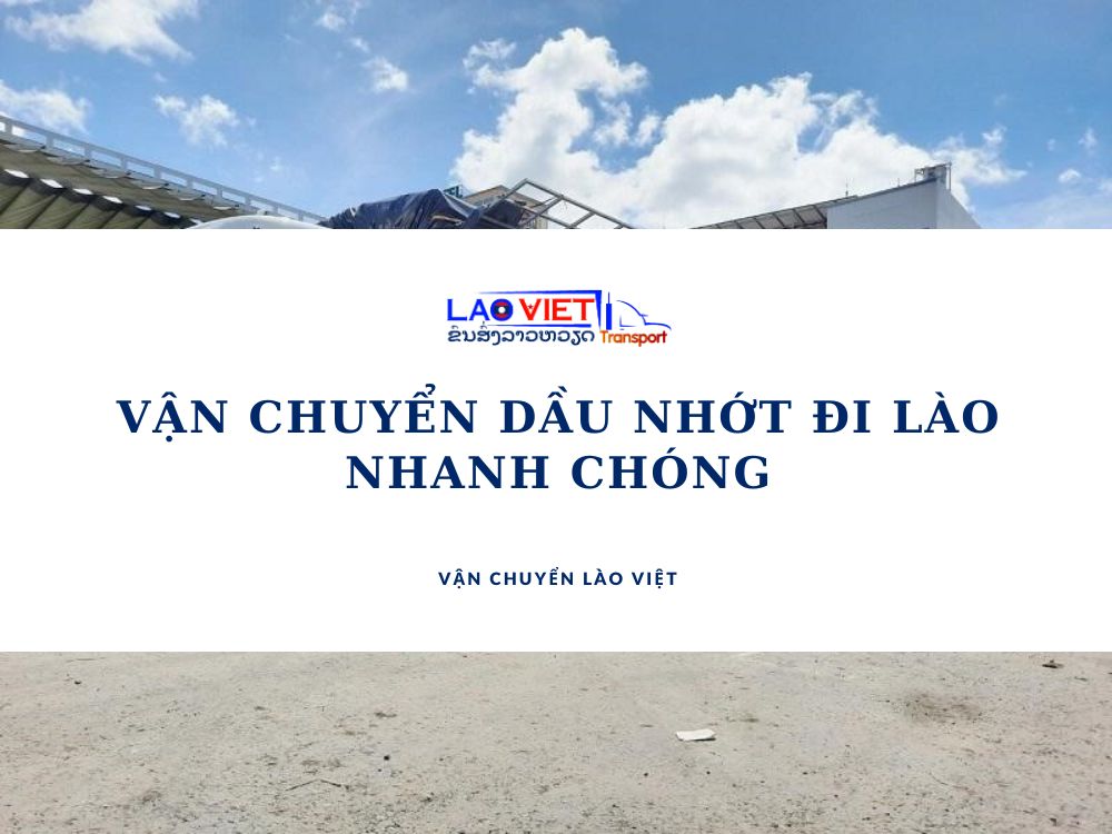 van-chuyen-dau-nhot-di-lao-nhanh-chong-vanchuyenlaoviet
