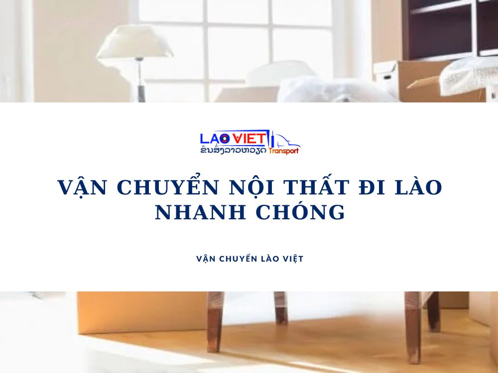 van-chuyen-noi-that-di-lao-nhanh-chong-vanchuyenlaoviet