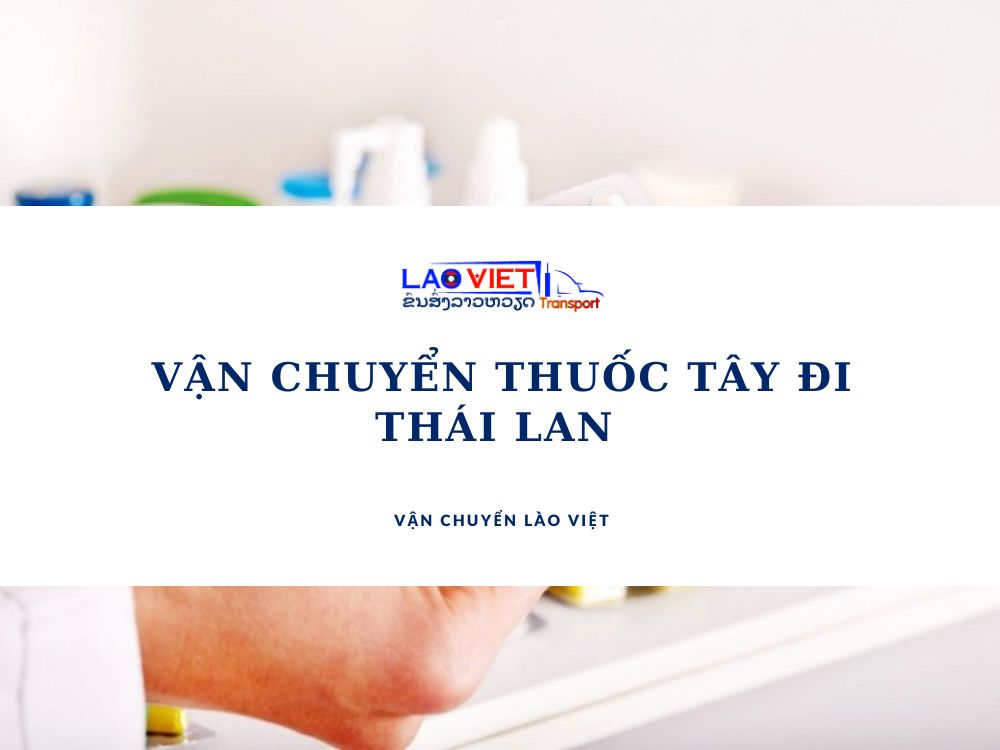 van-chuyen-thuoc-tay-di-thai-lan-vanchuyenlaoviet