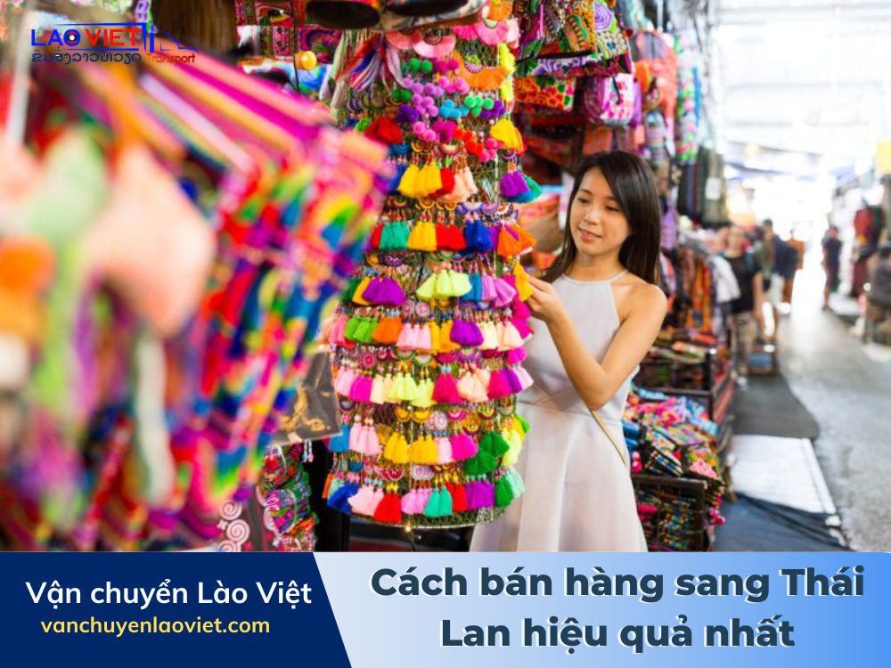 cach-ban-hang-sang-thai-lan-hieu-qua-nhat-vanchuyenlaoviet (2)