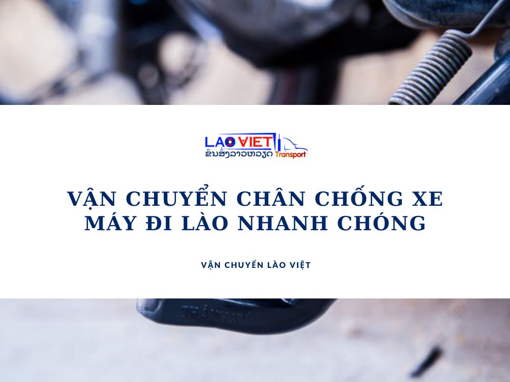 van-chuyen-chan-chong-xe-may-di-lao-nhanh-chong-vanchuyenlaoviet