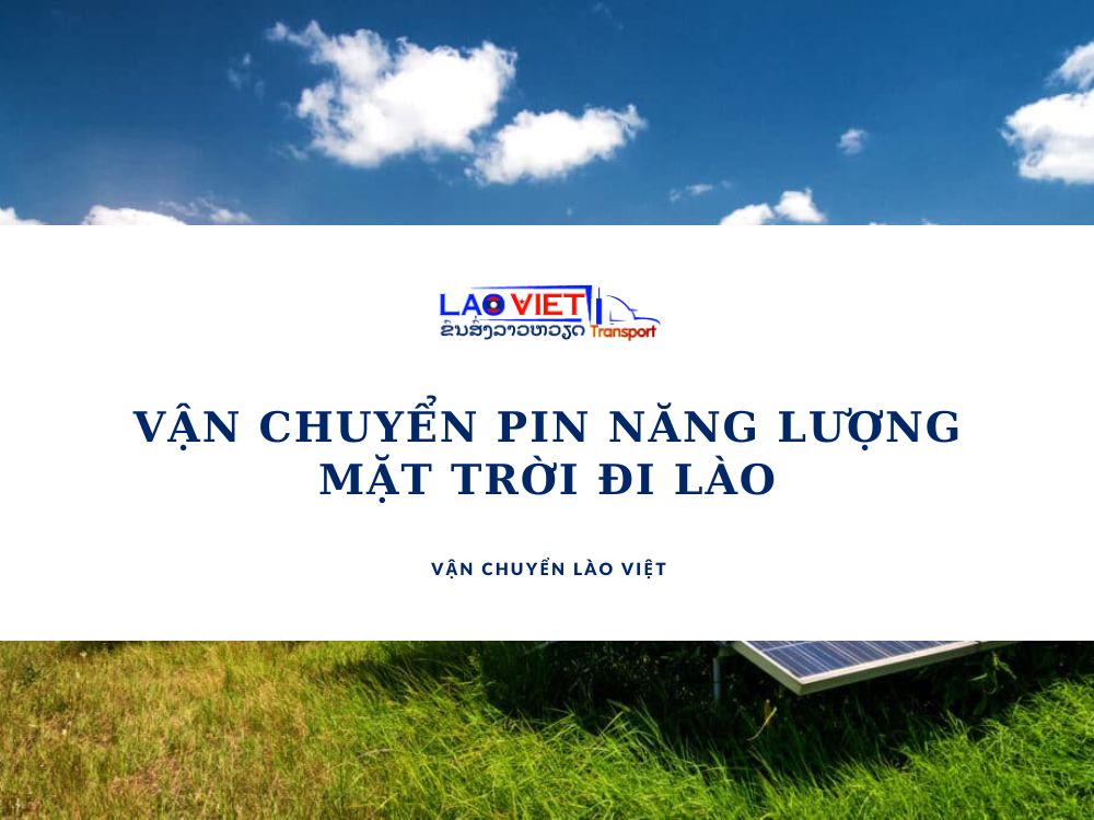 van-chuyen-pin-nang-luong-mat-troi-di-lao-vanchuyenlaoviet