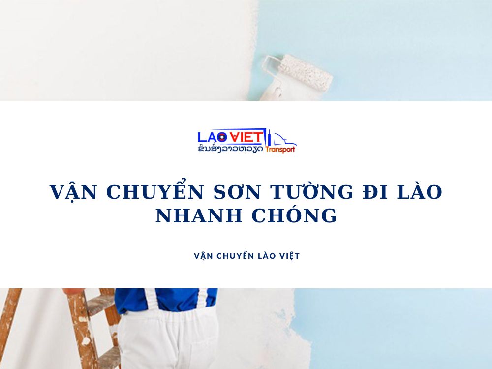 van-chuyen-son-tuong-di-lao-nhanh-chong-vanchuyenlaoviet