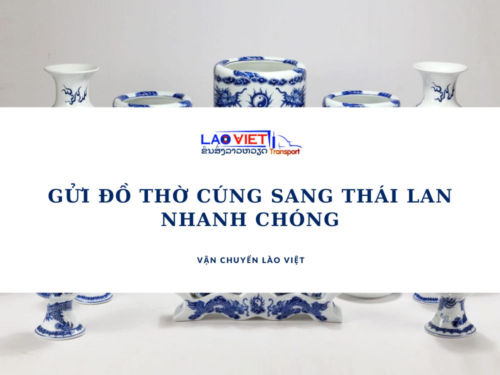 gui-do-tho-cung-sang-thai-lan-nhanh-chong-vanchuyenlaoviet