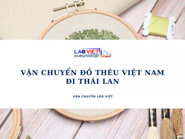 van-chuyen-do-theu-viet-nam-di-thai-lan-vanchuyenlaoviet