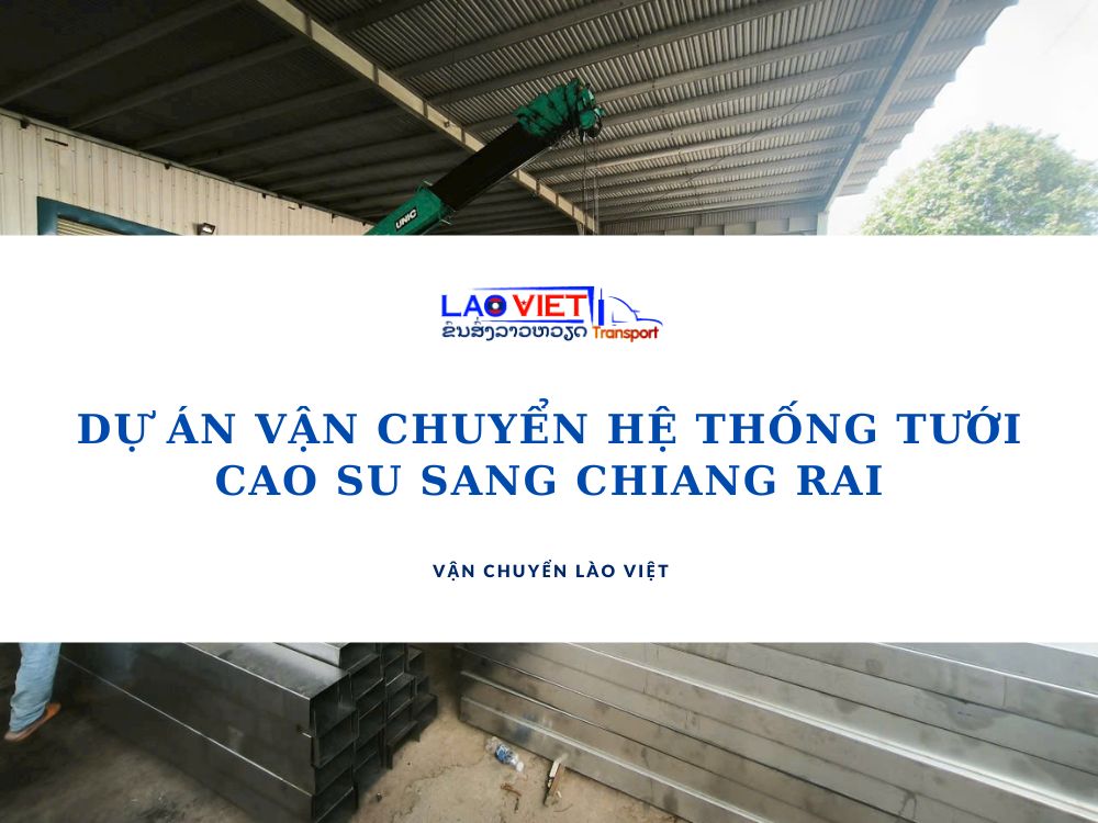 du-an-van-chuyen-he-thong-tuoi-cao-su-sang-chiang-rai-vanchuyenlaoviet