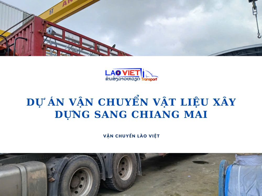 du-an-van-chuyen-vat-lieu-xay-dung-sang-chiang-mai-vanchuyenlaoviet