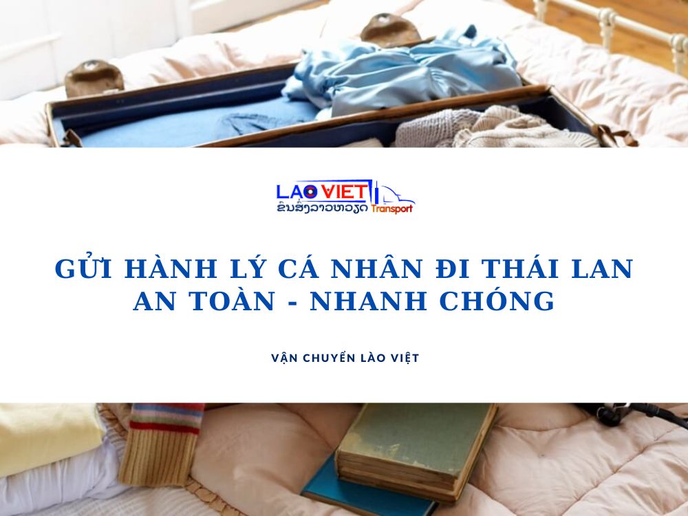 gui-hanh-ly-ca-nhan-di-thai-lan-an-toan-nhanh-chong-vanchuyenlaoviet