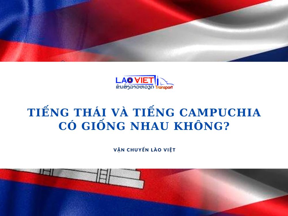 tieng-thai-va-tieng-campuchia-co-giong-nhau-khong-vanchuyenlaoviet