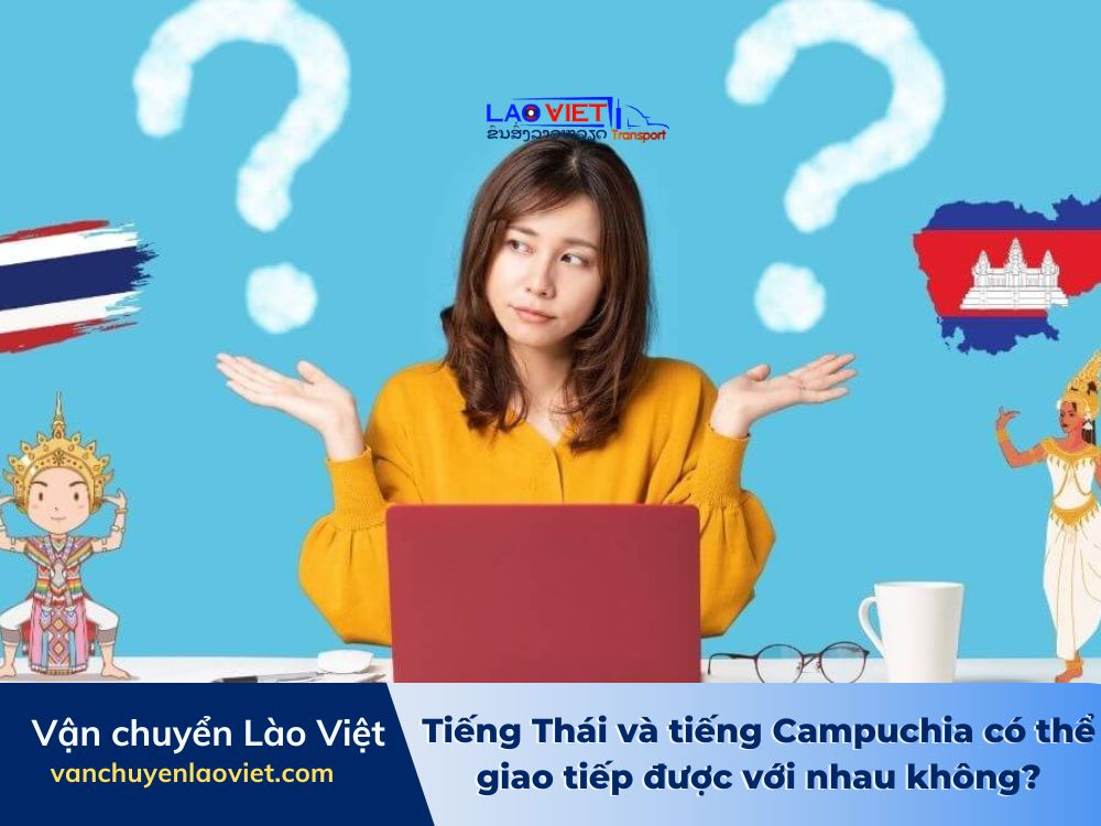 tieng-thai-va-tieng-campuchia-co-the-giao-tiep-duoc-voi-nhau-khong-vanchuyenlaoviet