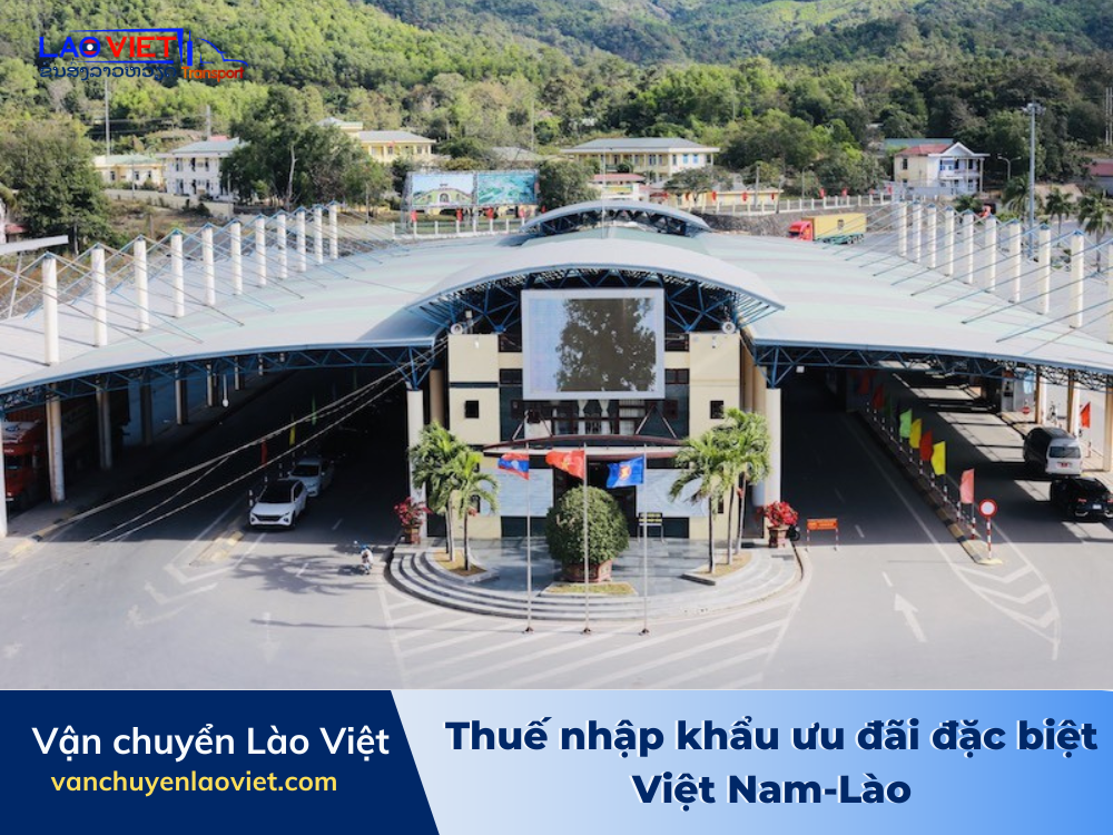thue-nhap-khau-uu-dai-dac-biet-viet-nam-lao-vanchuyenlaoviet
