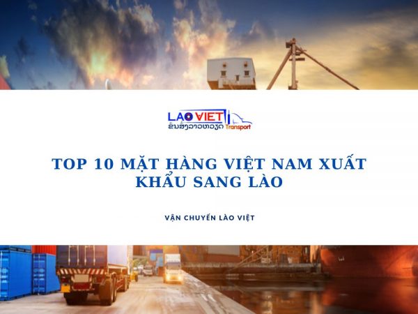 top-10-mat-hang-viet-nam-xuat-khau-sang-lao-vanchuyenlaoviet
