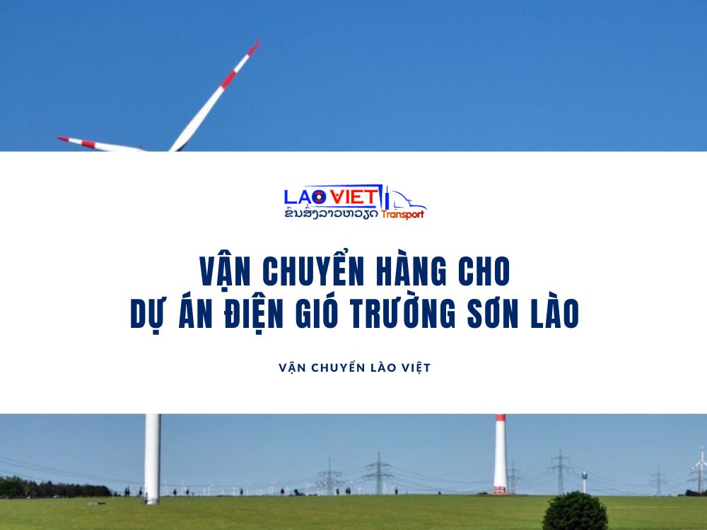 van-chuyen-hang-du-an-dien-gio-truong-son-lao-vanchuyenlaoviet