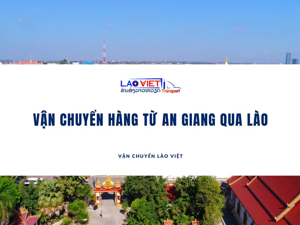 van-chuyen-hang-tu-an-giang-qua-lao-vanchuyenlaoviet