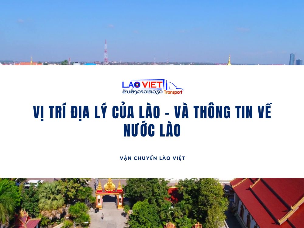 vi-tri-dia-ly-cua-lao-va-thong-tin-ve-nuoc-lao-vanchuyenlaoviet