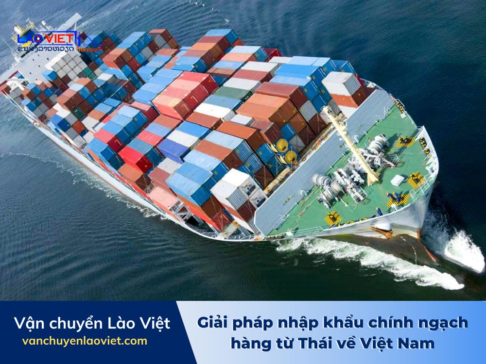 giai-phap-nhap-khau-chinh-ngach-hang-tu-thai-ve-viet-nam-vanchuyenlaoviet