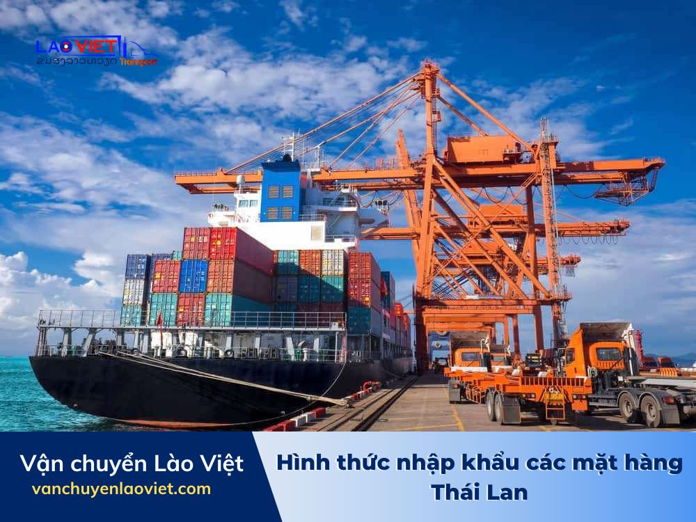 hinh-thuc-nhap-khau-cac-mat-hang-thai-lan-vanchuyenlaoviet