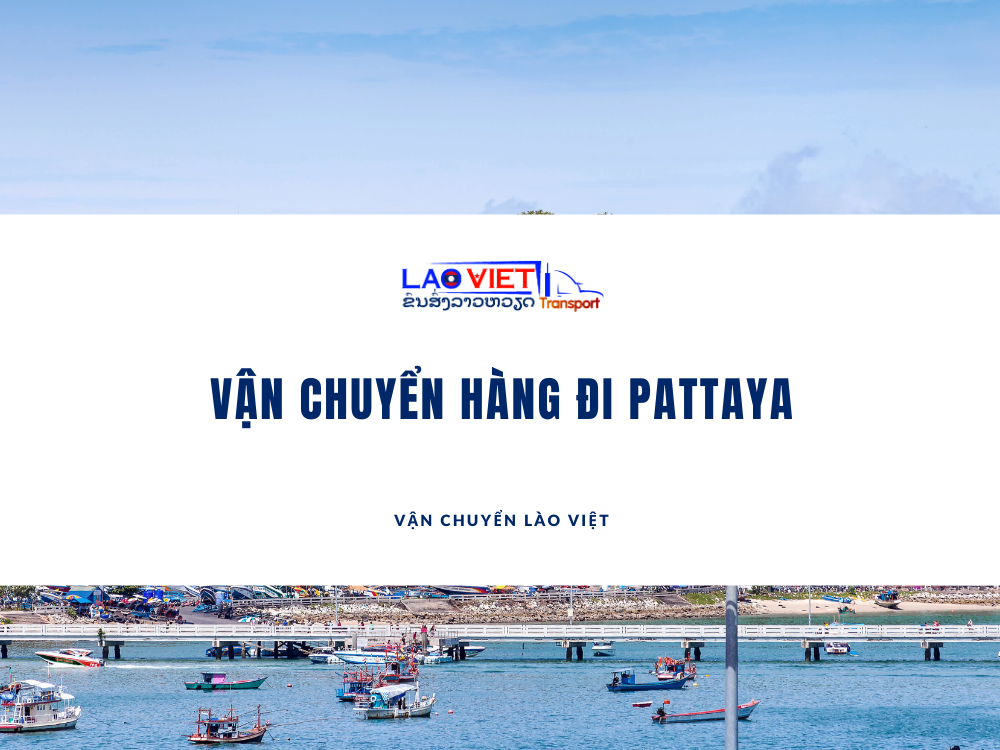 van-chuyen-hang-di-pattaya-vanchuyenlaoviet