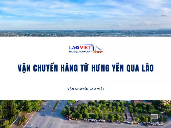 van-chuyen-hang-tu-hung-yen-qua-lao-vanchuyenlaoviet