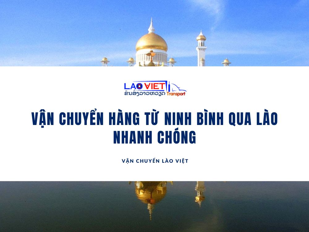 van-chuyen-hang-tu-ninh-binh-qua-lao-vanchuyenlaoviet