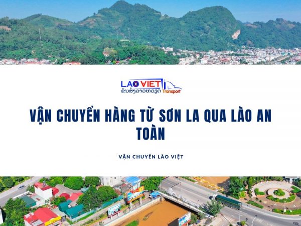 van-chuyen-hang-tu-son-la-qua-lao-an-toan-vanchuyenlaoviet