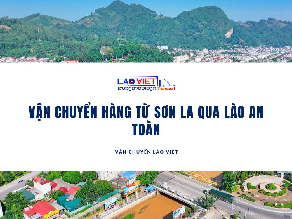 van-chuyen-hang-tu-son-la-qua-lao-an-toan-vanchuyenlaoviet