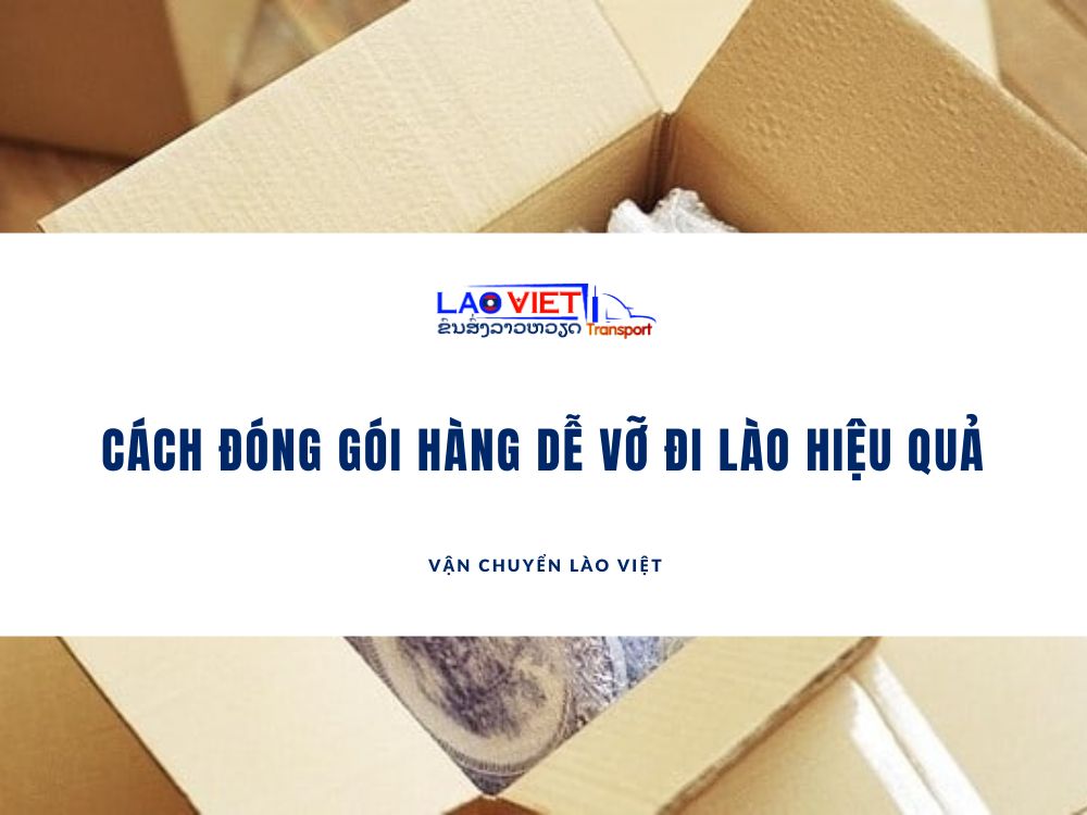 cach-dong-goi-hang-de-vo-di-lao-don-gian-hieu-qua-vanchuyenlaoviet