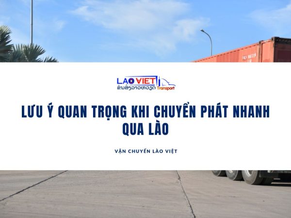 luu-y-quan-trong-khi-chuyen-phat-nhanh-qua-lao-vanchuyenlaoviet