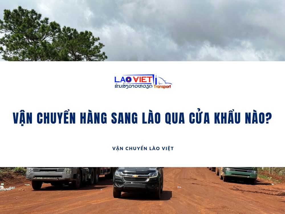 van-chuyen-hang-sang-lao-qua-cua-khau-nao-vanchuyenlaoviet