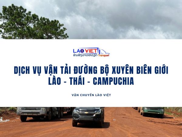 dich-vu-van-tai-duong-bo-xuyen-bien-gioi-lao-thai-campuchia-vanchuyenlaoviet
