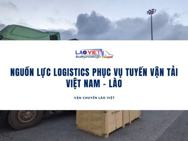 nguon-luc-logistics-phuc-vu-tuyen-van-tai-viet-nam-lao-vanchuyenlaoviet