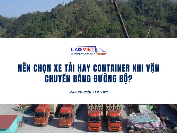 nen-chon-xe-tai-hay-container-khi-van-chuyen-bang-duong-bo-vanchuyenlaoviet
