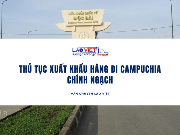thu-tuc-xuat-khau-hang-di-campuchia-vanchuyenlaoviet